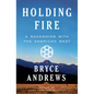 Holding Fire: A Reckoning with the American West - Hardcover