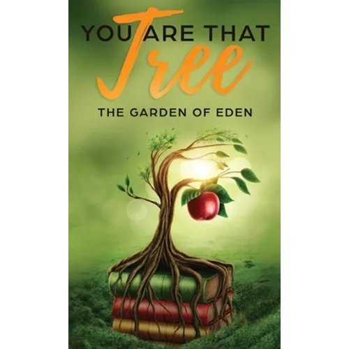 You are that Tree (Book 1 Hardback ): The Garden of Eden - Hardcover