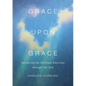 Grace upon Grace: Savouring the Spiritual Exercises through the Arts - Paperback