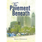 The Pavement Beneath - Hardcover