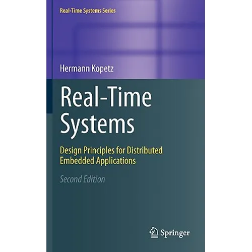 Real-Time Systems: Design Principles for Distributed Embedded Applications - Hardcover