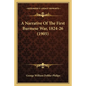 A Narrative Of The First Burmese War, 1824-26 (1905) - Paperback
