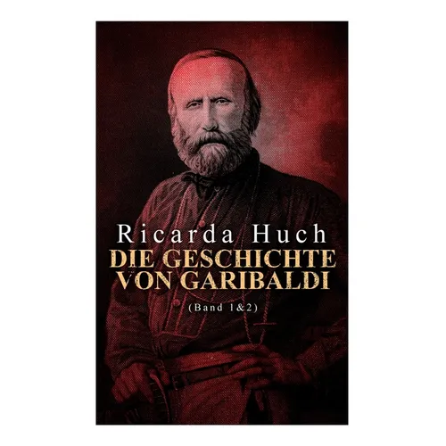 Die Geschichte von Garibaldi (Band 1&2): Die Verteidigung Roms & Der Kampf um Rom - Paperback