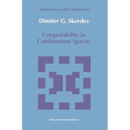 Computability in Combinatory Spaces: An Algebraic Generalization of Abstract First Order Computability - Hardcover