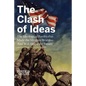 The Clash of Ideas: The Ideological Battles That Made the Modern World- And Will Shape the Future - Paperback