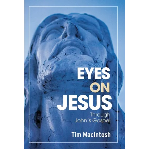 Eyes on Jesus: Through John's Gospel - Hardcover
