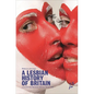 A Lesbian History of Britain: Love and Sex Between Women Since 1500 - Hardcover