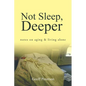 Not Sleep, Deeper: Notes on Aging & Living Alone - Paperback
