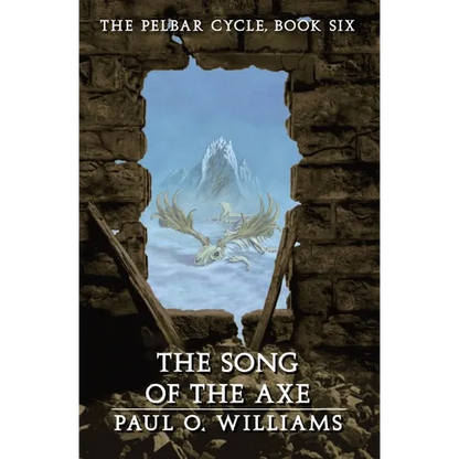 The Song of the Axe: The Pelbar Cycle, Book Six - Paperback