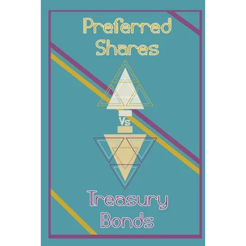 Preferred Shares vs. Treasury Bonds: Profit from Their Inverse Relationship - Paperback