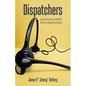 Dispatchers: America's FIRST First Responders - Paperback