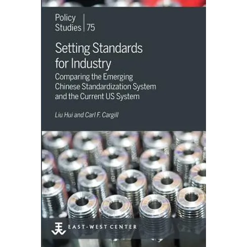 Setting Standards for Industry: Comparing the Emerging Chinese Standardization System and the Current US System - Paperback