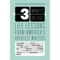 3 Minutes or Less: Life Lessons from America's Greatest Writers - Paperback