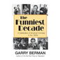 The Funniest Decade: A Celebration of American Comedy in the 1930s: A Celebration of American Comedy in the 1930s: A Celebration of America - Paperback