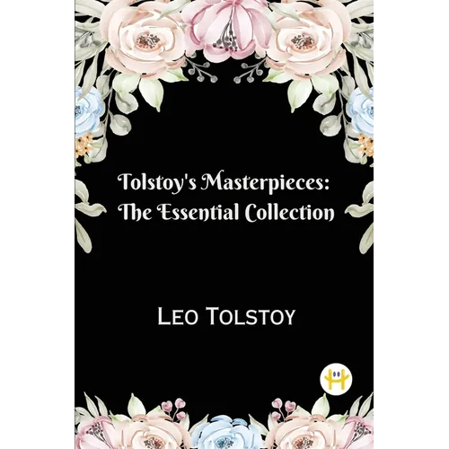 Tolstoy's Masterpieces: The Essential Collection - Paperback