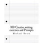 100 Creative writing exercises and Prompts - Paperback