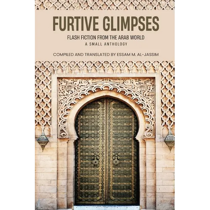 Furtive Glimpses - Flash Fiction from The Arab World - A Small Anthology - Paperback