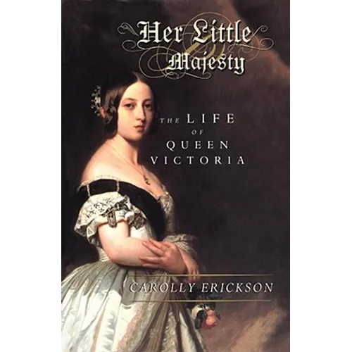 Her Little Majesty: The Life of Queen Victoria - Paperback