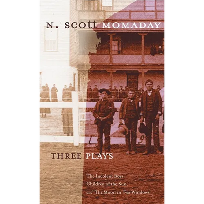Three Plays: The Indolent Boys, Children of the Sun, and the Moon in Two Windows Volume 4 - Hardcover