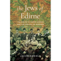 The Jews of Edirne: The End of Ottoman Europe and the Arrival of Borders - Paperback
