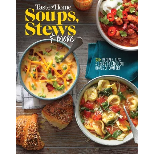 Taste of Home Soups, Stews and More: 325+ Comfort Food Recipes with Tasty Photos and Handy Tips - Paperback