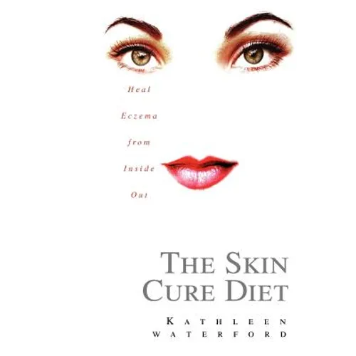 The Skin Cure Diet: Heal Eczema from Inside Out - Paperback