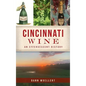 Cincinnati Wine: An Effervescent History - Hardcover