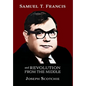 Samuel T. Francis and Revolution from the Middle - Hardcover