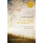 A Woman's Wisdom: How the Book of Proverbs Speaks to Everything - Paperback