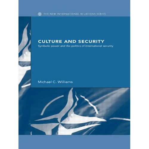 Culture and Security: Symbolic Power and the Politics of International Security - Paperback