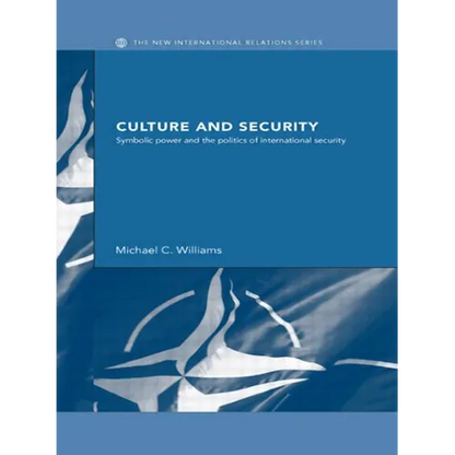 Culture and Security: Symbolic Power and the Politics of International Security - Paperback