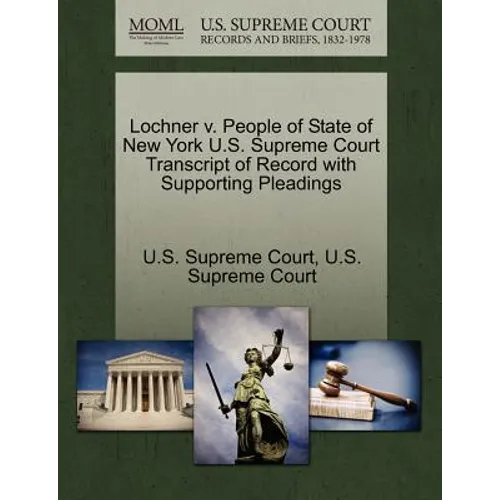 Lochner V. People of State of New York U.S. Supreme Court Transcript of Record with Supporting Pleadings - Paperback
