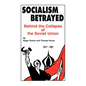 Socialism Betrayed: Behind the Collapse of the Soviet Union - Paperback