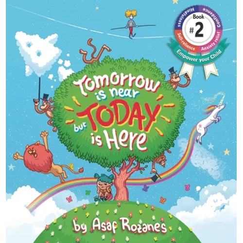 Tomorrow Is Near But Today Is Here: (Childrens books about Anxiety/ADHD/Stress Relief/Mindfulness, Picture Books, Preschool Books, Ages 3 5, Baby Book - Hardcover