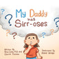 My Daddy Has Sirr-Oses? - Paperback
