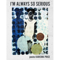 I'm Always So Serious - Paperback