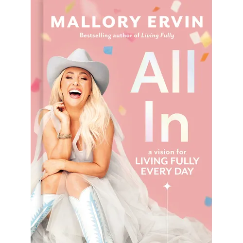 All in: A Vision for Living Fully Every Day - Hardcover