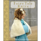 Fairy Tale Knits: 32 Projects to Knit Happily Ever After - Hardcover