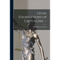 Legal Foundations of Capitalism. -- - Paperback
