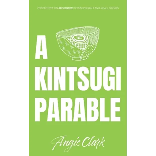 A Kintsugi Parable: Perspectives on Brokenness - Paperback