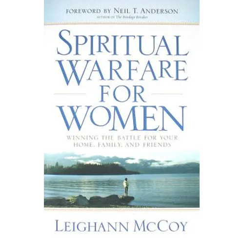 Spiritual Warfare for Women: Winning the Battle for Your Home, Family, and Friends - Paperback