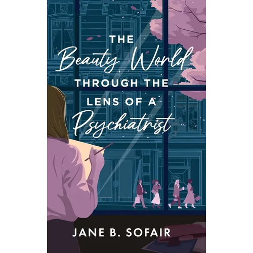 The Beauty World Through the Lens of a Psychiatrist - Hardcover