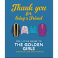 Thank You for Being a Friend: The Little Guide to the Golden Girls - Hardcover