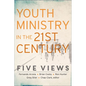 Youth Ministry in the 21st Century: Five Views - Paperback
