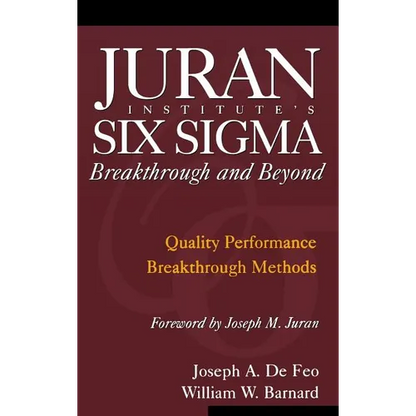 Juran Institute's Six SIGMA Breakthrough and Beyond: Quality Performance Breakthrough Methods - Hardcover