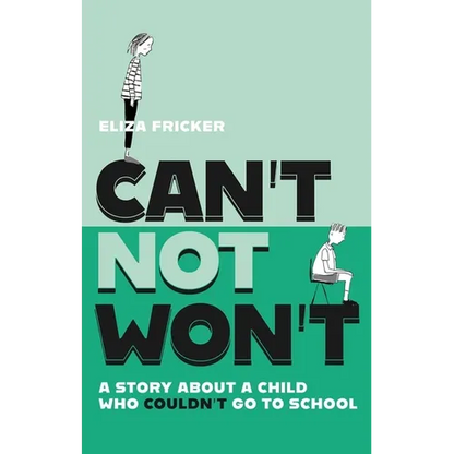 Can't Not Won't: A Story about a Child Who Couldn't Go to School - Paperback