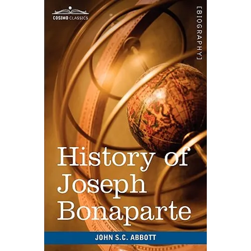 History of Joseph Bonaparte, King of Naples and of Italy: Makers of History - Paperback
