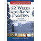 52 Weeks with Saint Faustina: A Year of Grace and Mercy - Paperback