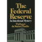 The Federal Reserve System: An Intentional Mystery - Paperback