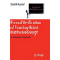 Formal Verification of Floating-Point Hardware Design: A Mathematical Approach - Paperback